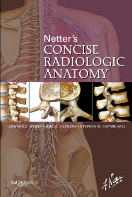 Netter's Concise Radiologic Anatomy - Edward C. Weber, Joel A. Vilensky, Stephen W. Carmichael, Kenneth S. Lee