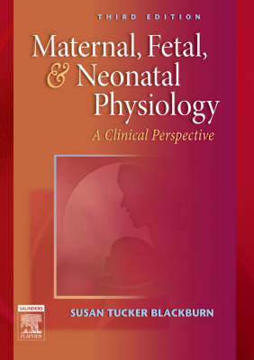 Maternal, Fetal, and Neonatal Physiology - Susan Tucker Blackburn