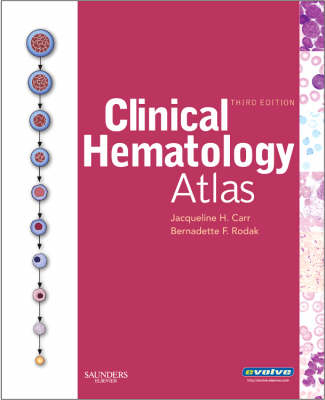 Clinical Hematology Atlas - Jacqueline H. Carr, Bernadette F. Rodak