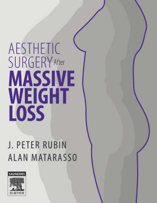 Aesthetic Surgery After Massive Weight Loss - J. Peter Rubin, Alan Matarasso