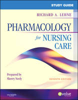 Study Guide for Pharmacology for Nursing Care - Richard A. Lehne, Sherry Neely