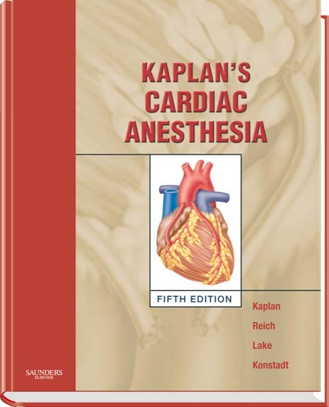 Kaplan's Cardiac Anesthesia - Joel A. Kaplan, David L. Reich, Carol L. Lake, Steven N. Konstadt