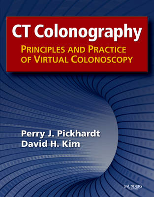 CT Colonography: Principles and Practice of Virtual Colonoscopy - Perry J. Pickhardt, David H. Kim