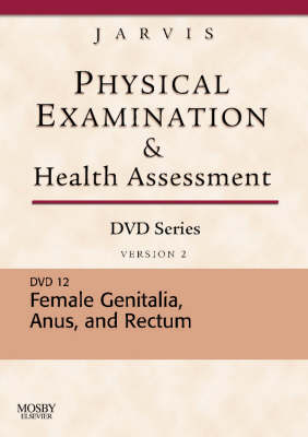 Physical Examination and Health Assessment DVD Series: DVD 12: Female Genitalia, Version 2 - Carolyn Jarvis