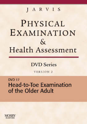 Physical Examination and Health Assessment DVD Series: DVD 17: Head-To-Toe Examination of the Older Adult, Version 2 - Carolyn Jarvis