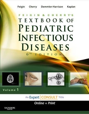 Feigin and Cherry's Textbook of Pediatric Infectious Diseases - Sheldon L. Kaplan, Ralph David Feigin, Gail J. Demmler-Harrison, William J. Steinbach, James D. Cherry