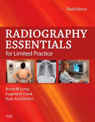 Radiography Essentials for Limited Practice - Bruce W. Long, Eugene D. Frank, Ruth Ann Ehrlich
