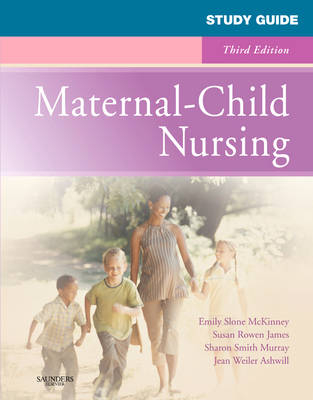 Study Guide for Maternal-Child Nursing - Emily Slone McKinney, Susan Rowen James, Sharon Smith Murray, Jean W. Ashwill