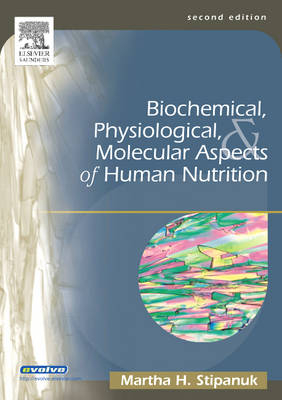 Biochemical, Physiological and Molecular Aspects of Human Nutrition - Martha H. Stipanuk
