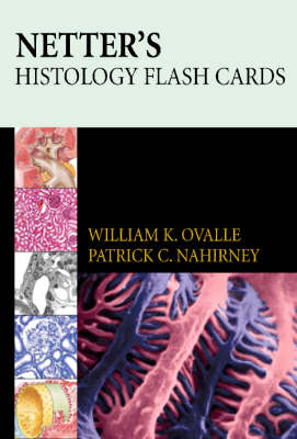 Netter's Histology Flash Cards - William K. Ovalle, Patrick C. Nahirney