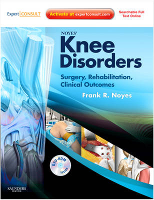 Noyes' Knee Disorders: Surgery, Rehabilitation, Clinical Outcomes - Frank R. Noyes