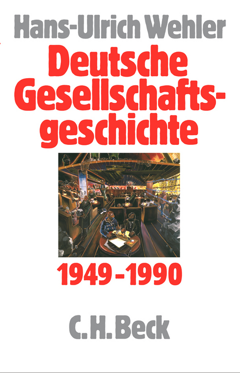 Deutsche Gesellschaftsgeschichte Bd. 5: Bundesrepublik und DDR 1949-1990 - Hans-Ulrich Wehler