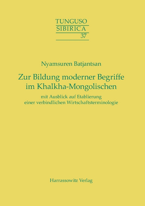 Zur Bildung moderner Begriffe im Khalkha-Mongolischen mit Ausblick auf Etablierung einer verbindlichen Wirtschaftsterminologie - Nyamsuren Batjantsan