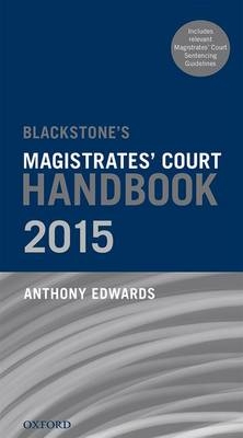 Blackstone's Magistrates' Court Handbook 2015 - Anthony Edwards