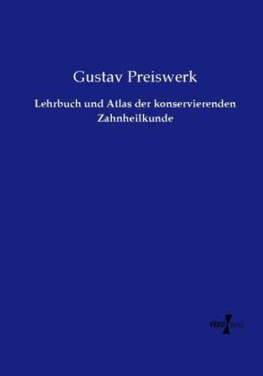 Lehrbuch und Atlas der konservierenden Zahnheilkunde - Gustav Preiswerk