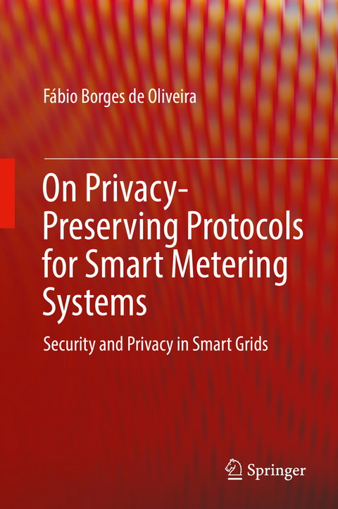 On Privacy-Preserving Protocols for Smart Metering Systems - Fábio Borges de Oliveira