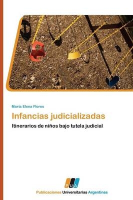 Infancias judicializadas - MarÃ­a Elena Flores