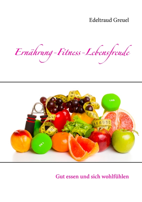 Ernährung-Fitness-Lebensfreude - Edeltraud Greuel