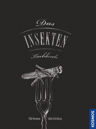 Das Insekten-Kochbuch - Folke Dammann; Nadine Kuhlenkamp