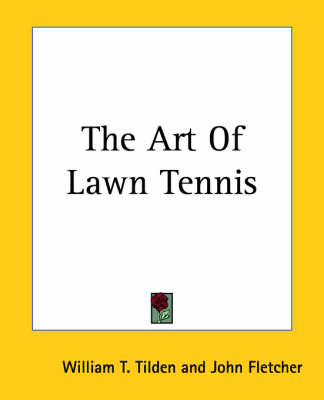 The Art Of Lawn Tennis - William T. Tilden, John Fletcher