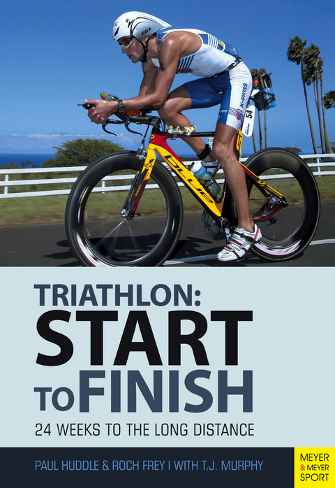 Triathlon: Start to Finish - Paul Huddle, Roch Frey, T.J. Murphy