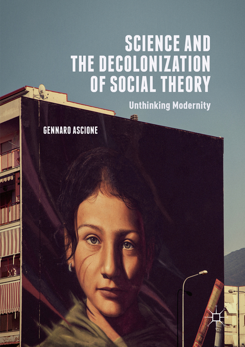 Science and the Decolonization of Social Theory -  Gennaro Ascione