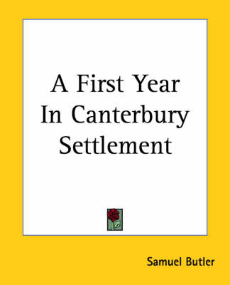 A First Year In Canterbury Settlement - Samuel Butler