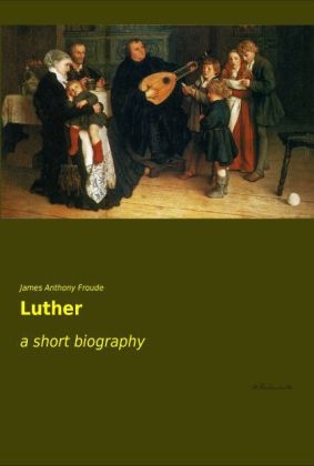 Luther - James Anthony Froude