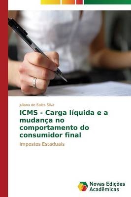 ICMS - Carga lÃ­quida e a mudanÃ§a no comportamento do consumidor final - Juliana de Sales Silva