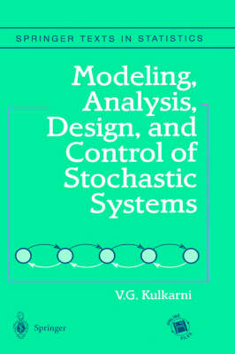 Modeling, Analysis, Design, and Control of Stochastic Systems -  V. G. Kulkarni