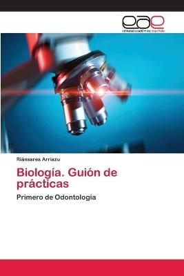 MANUAL DE PRÁCTICAS DE BIOLOGÍA E HISTOLOGÍA - Riánsares Arriazu Navarro