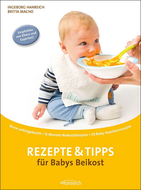 Rezepte & Tipps für Babys Beikost - Ingeborg Hanreich, Britta Macho