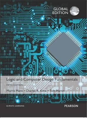 Logic and Computer Design Fundamentals, Global Edition -  Charles R. Kime,  M. Morris R. Mano,  Tom Martin