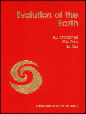 Evolution of the Earth - R J O'Connell, W S Fyfe,  Inter-Unioin Commission on Geodynamics