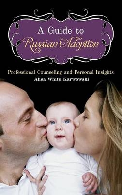 Guide to Russian Adoption -  Karwowski Alisa White Karwowski