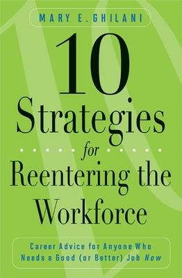 10 Strategies for Reentering the Workforce -  Ghilani Mary E. Ghilani