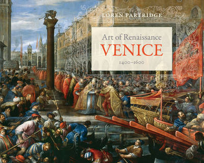 Art of Renaissance Venice, 14001600 - Loren Partridge
