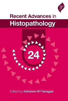 Recent Advances in Histopathology: 24 - Adrienne M Flanagan