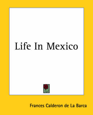 Life In Mexico - Frances Calderon de La Barca