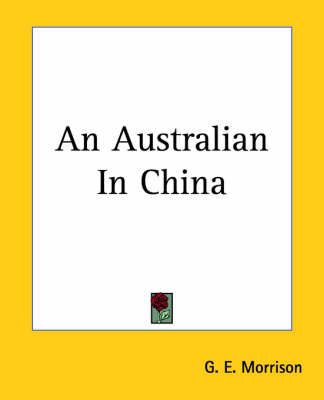 An Australian In China - G. E. Morrison