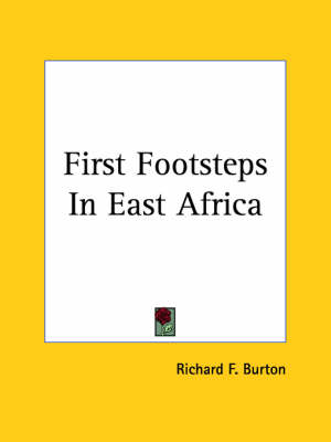 First Footsteps In East Africa - Richard F. Burton