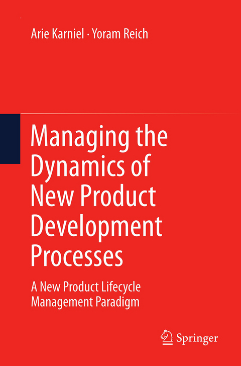 Managing the Dynamics of New Product Development Processes - Arie Karniel, Yoram Reich