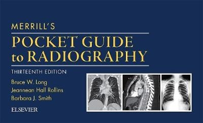 Merrill's Pocket Guide to Radiography - Bruce W. Long, Tammy Curtis, Barbara J. Smith