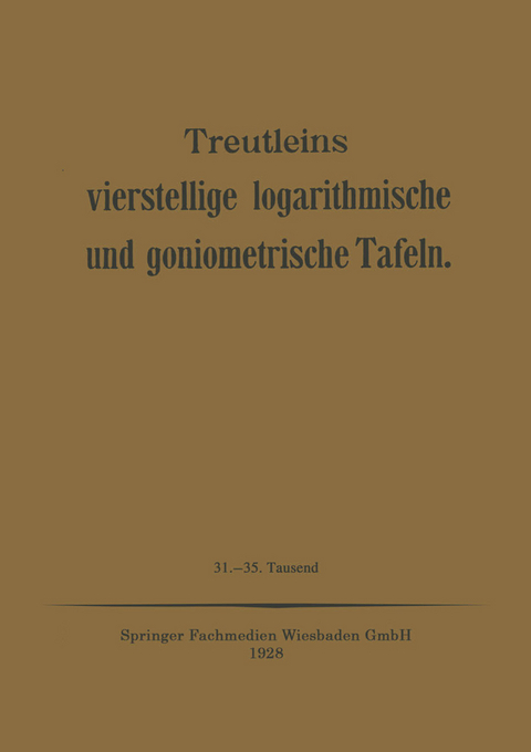 Treutleins Vierstellige Logarithmische und Goniometrische Tafeln - Peter Treutleins