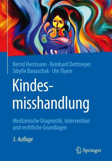 Kindesmisshandlung - Bernd Herrmann, Reinhard B. Dettmeyer, Sibylle Banaschak, Ute Thyen