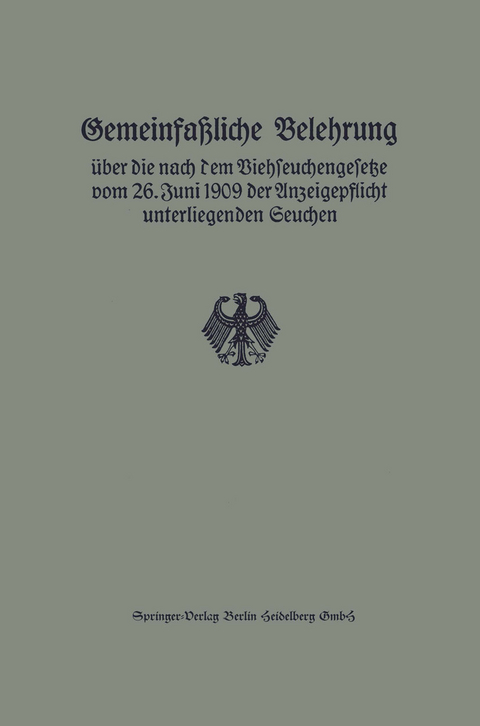 Gemeinfaßliche Belehrung über die nach dem Viehseuchengesetze vom 26. Juni 1909 der Anzeigepflicht unterliegenden Seuchen