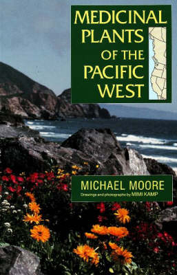 Medicinal Plants of the Pacific West - Michael Moore
