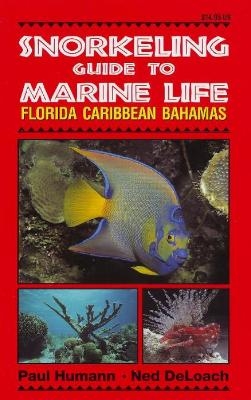 Snorkeling Guide to Marine Life - Paul Humann, Ned DeLoach