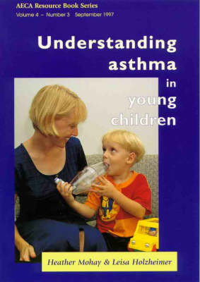 Understanding Asthma in Young Children - Heather Mohay, Leisa Holzheimer