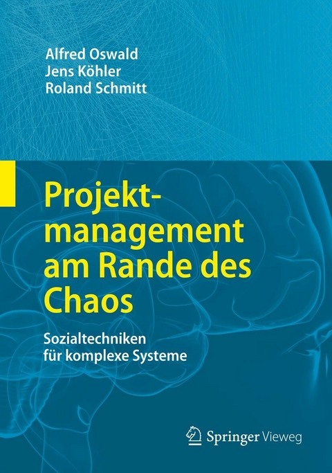Projektmanagement am Rande des Chaos - Alfred Oswald, Jens Köhler, Roland Schmitt